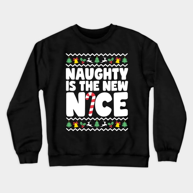 Naughty Is The New Nice Crewneck Sweatshirt by thingsandthings